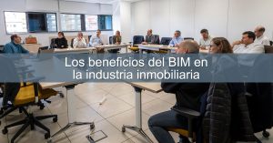 Los beneficios del BIM en la industria inmobiliaria