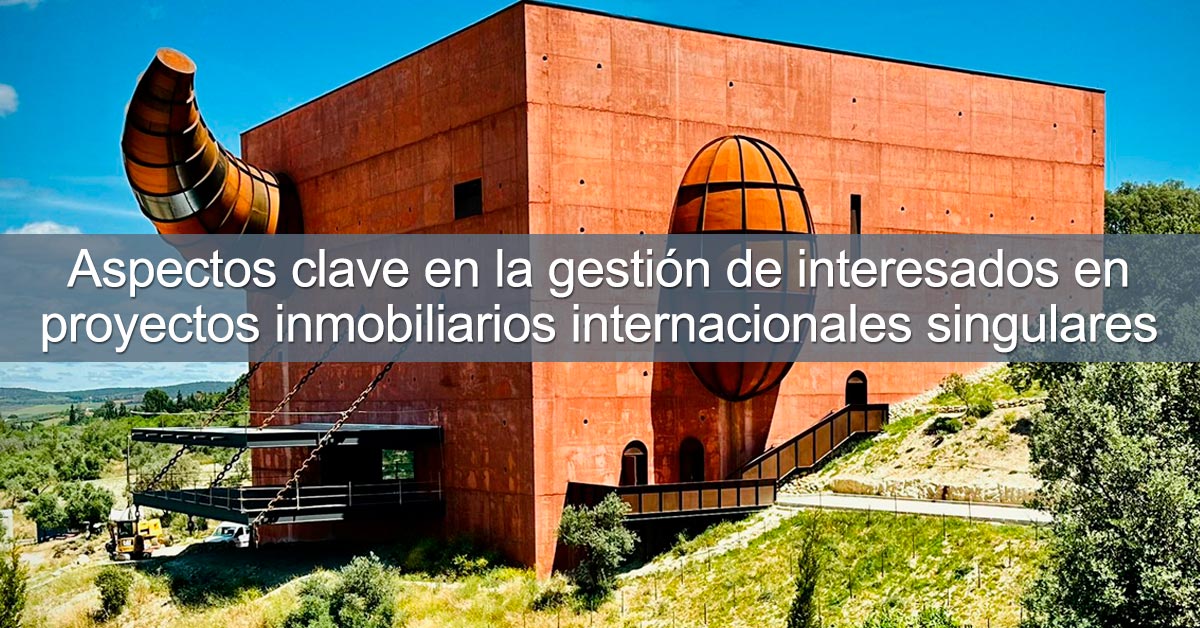 Aspectos clave en la gestión de interesados en proyectos inmobiliarios internacionales singulares